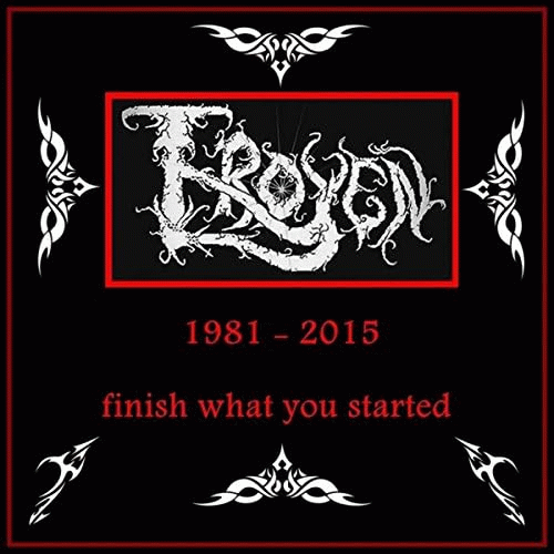 Troyen : Finish What You Started (1981 - 2015)